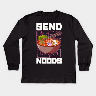 Funny Send Noods Anime Gamer Pho Ramen Noodle Pun Kids Long Sleeve T-Shirt